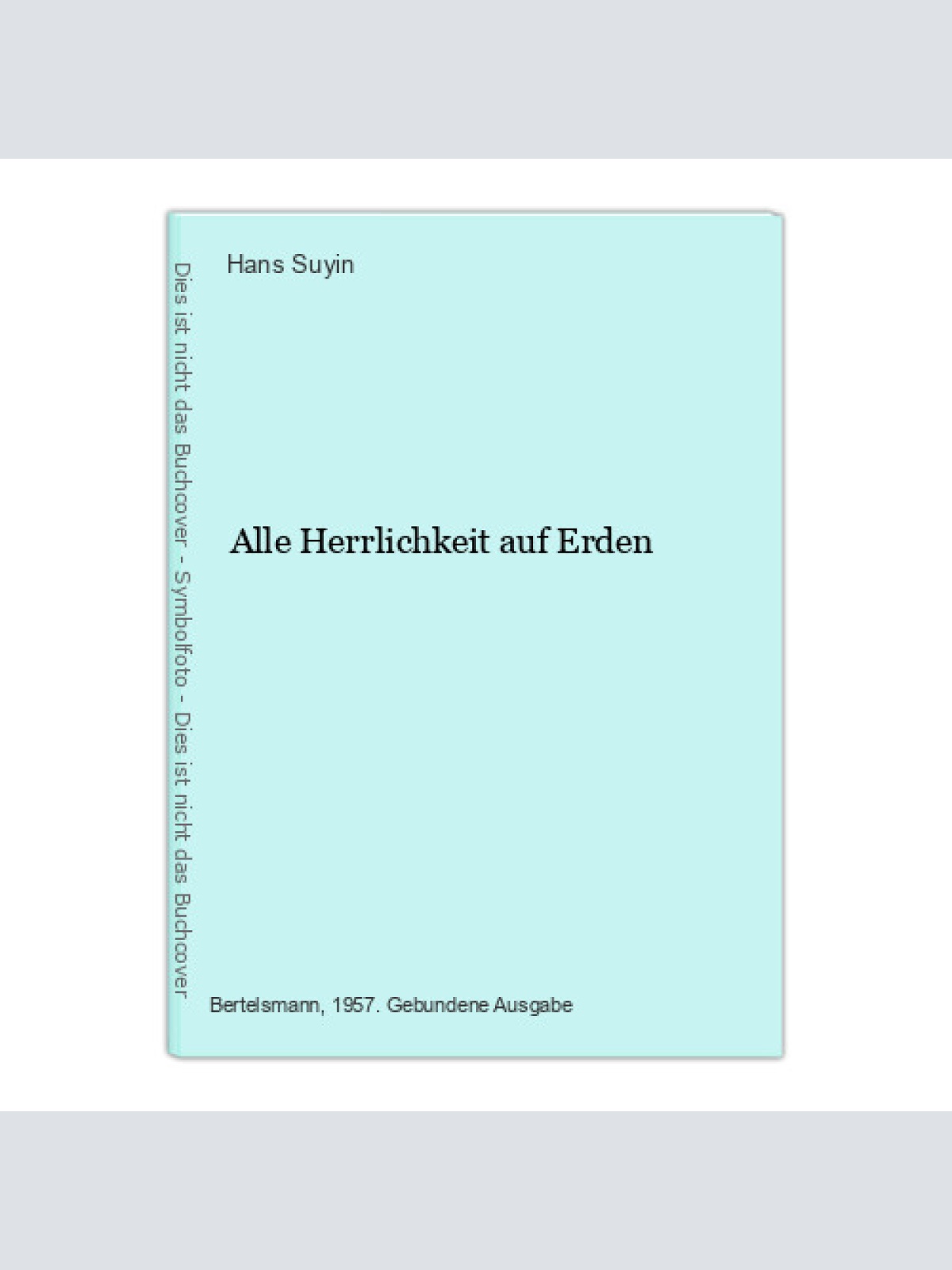 Alle Herrlichkeit auf Erden Hans Suyin: