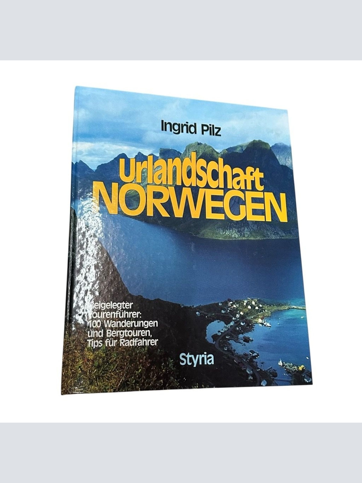 Urlandschaft Norwegen : 100 Wanderungen und Bergtouren , Tips für Radfahrer. Pil