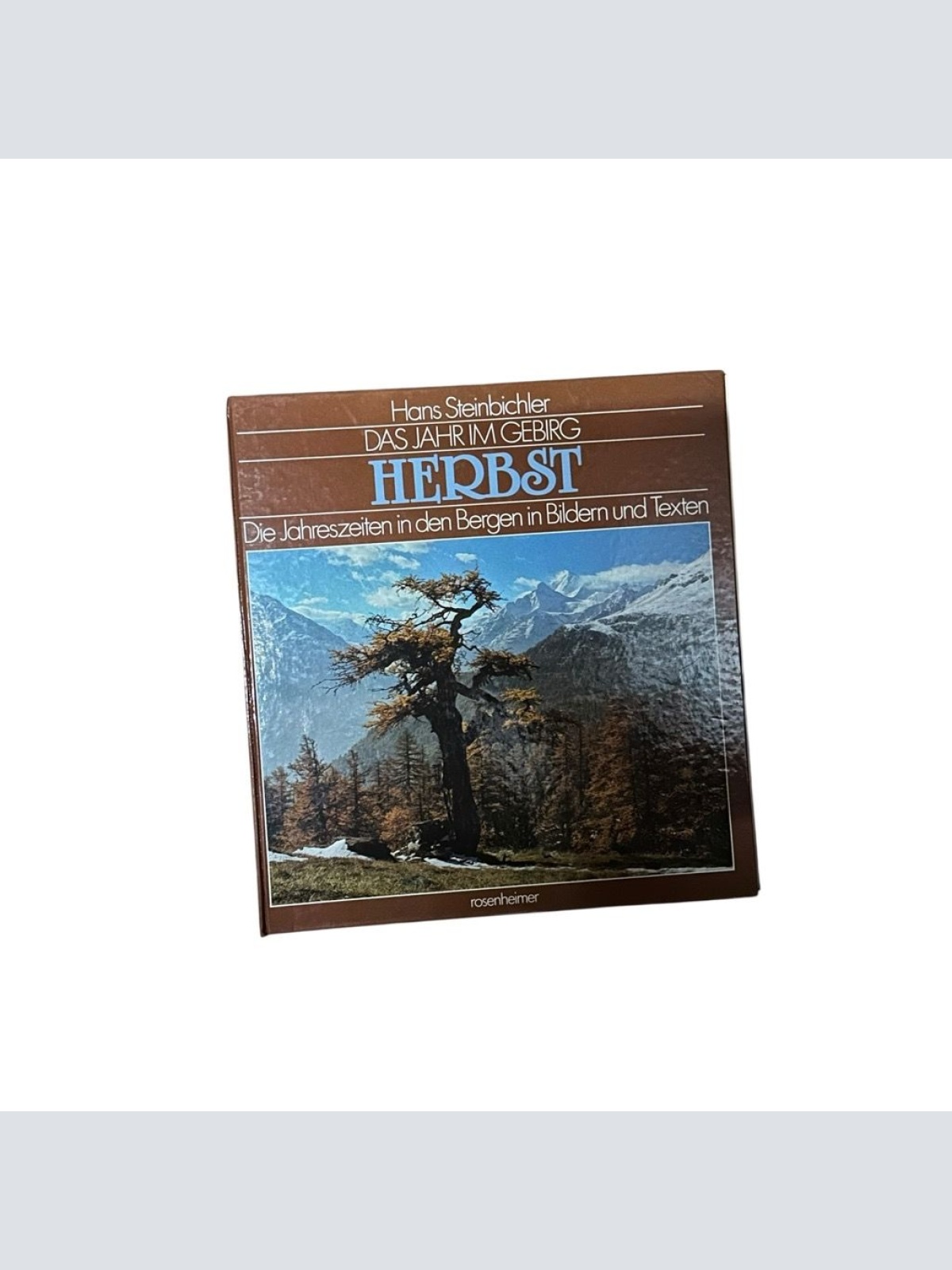 Das Jahr im Gebirg. Herbst. Die Jahreszeiten in den Bergen in Bildern und Texten