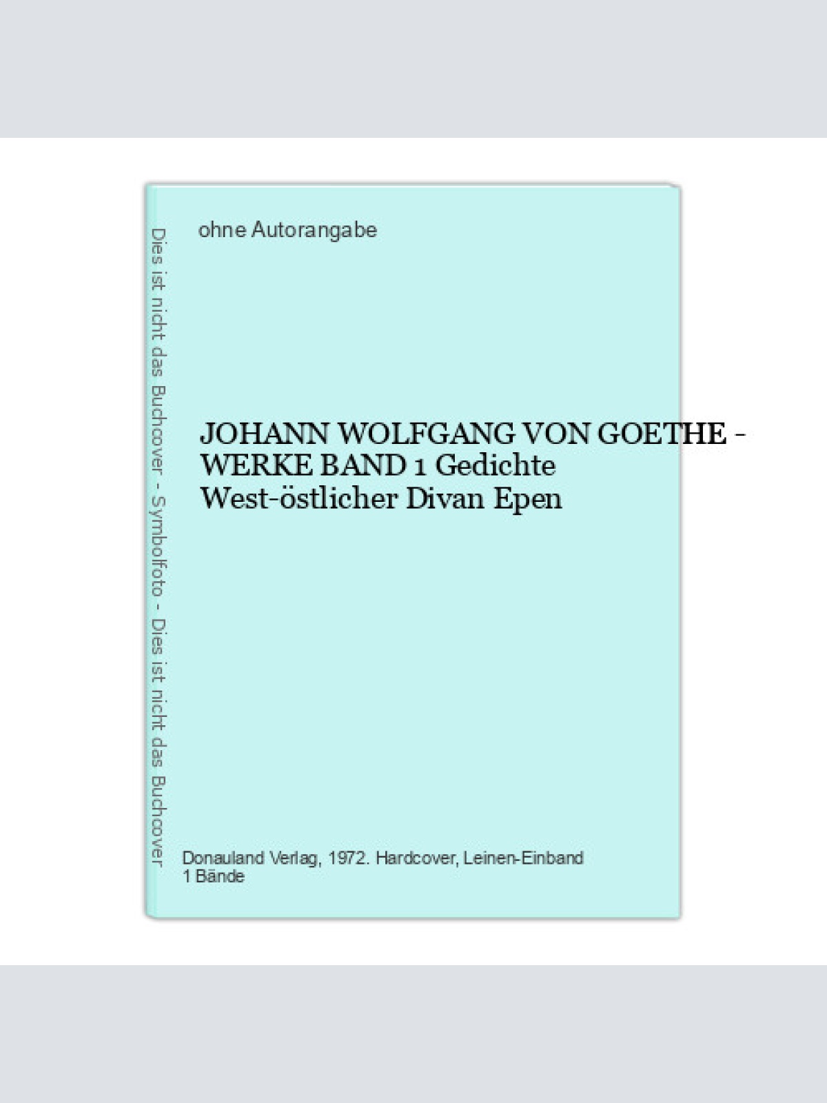 JOHANN WOLFGANG VON GOETHE - WERKE BAND 1 Gedichte West-östlicher Divan Epen