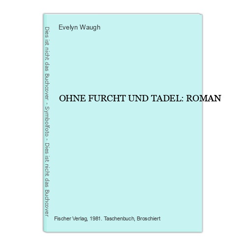 Evelyn Waugh OHNE FURCHT UND TADEL: ROMAN Fischer Verlag +Abb
