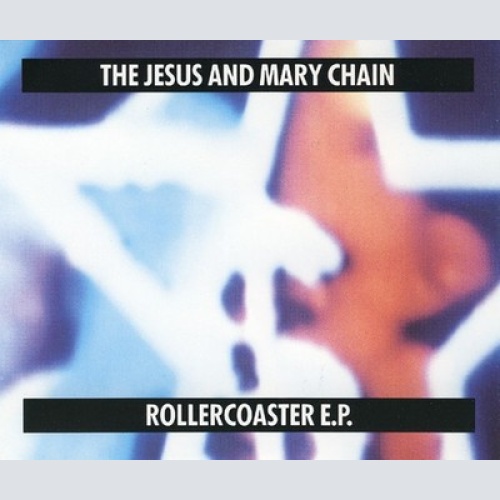CD, EP The Jesus And Mary Chain - Rollercoaster E.P.