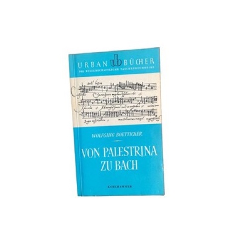 WOLFGANG. BOETTICHER - VON PALESTRINA ZU BACH +  Abb