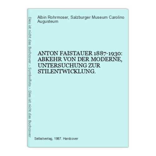 9244 ANTON FAISTAUER 1887-1930 ABKEHR V D MODERNE UNTERSUCHUNG Z STILENTWICKLUNG
