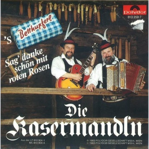 7", Single Die Kasermandln* - 's Betthupferl / Sag' Danke Schön Mit Roten Rosen