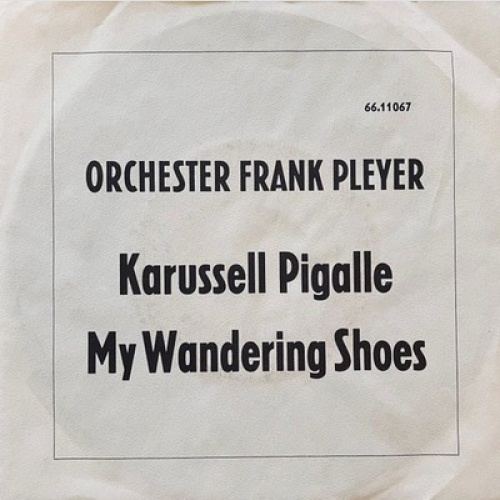 7" Orchester Frank Pleyer - Karussell Pigalle / My Wandering Shoes