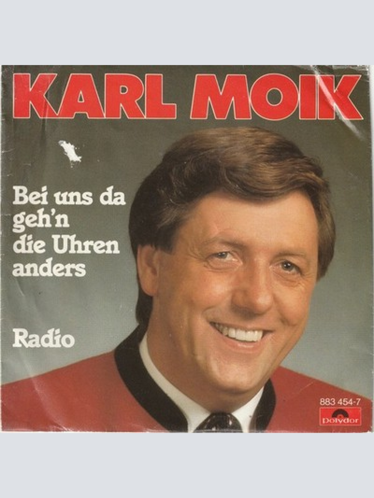 7", Single Karl Moik - Bei Uns Da Geh'n Die Uhren Anders