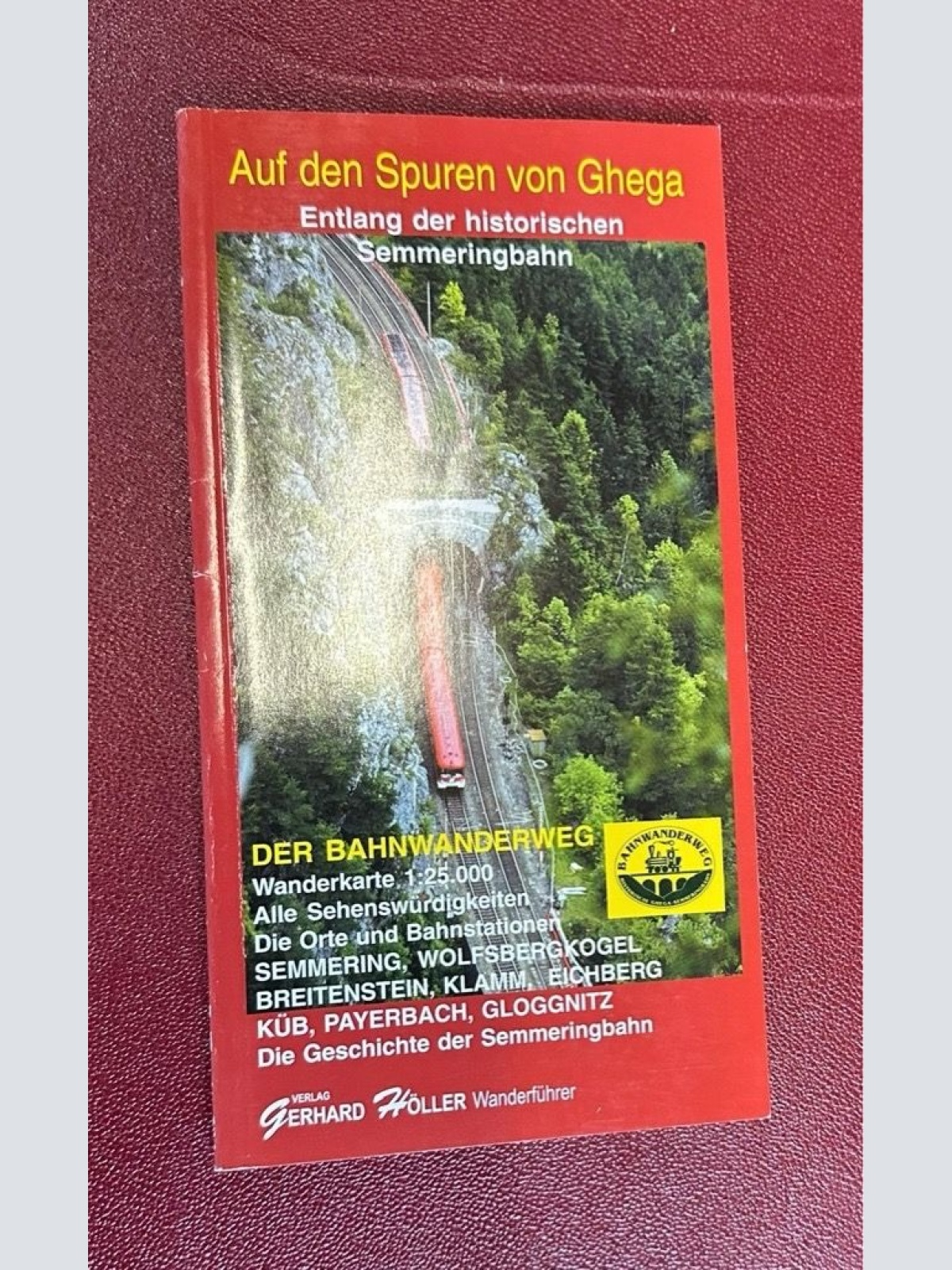 Auf den Spuren von Ghega. Entlang der historischen Semmeringbahn. Der Bahnwander