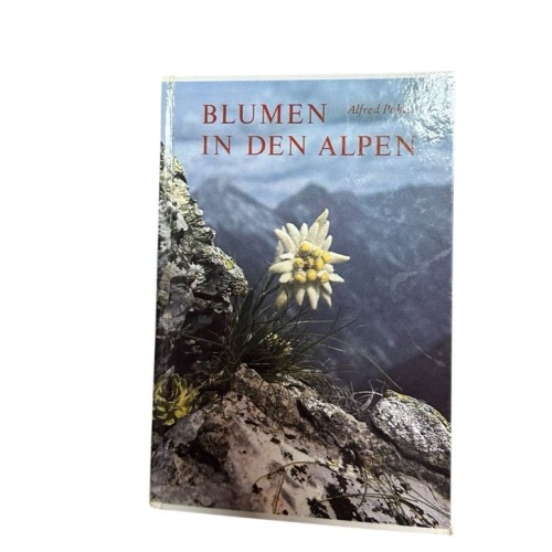 Blumen in den Alpen : blühende Kleinodien Alfred Pohler Pohler, Alfred: