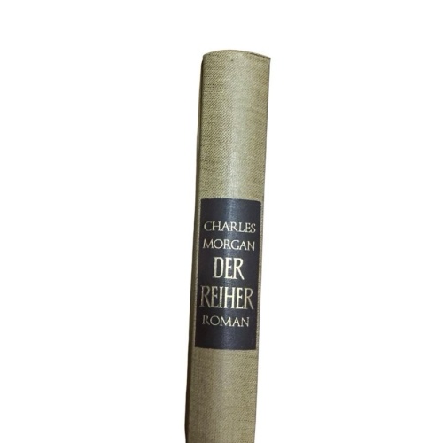 Der Reiher : Roman Charles Morgan. Übers. von Herberth E. Herlitschka Morgan, Ch
