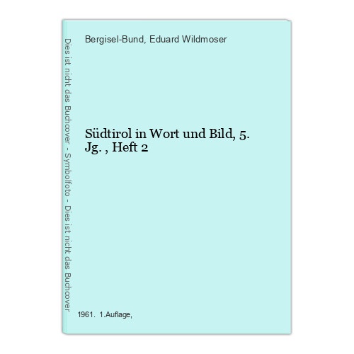 Südtirol in Wort und Bild, 5.Jg., Heft 2 Bergisel-Bund [Hg.] und Eduard Wildmose