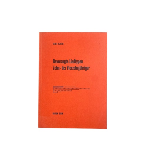 Ernst Klusen BEVORZUGTE LIEDTYPEN ZEHN- BIS VIERZEHNJÄHRIGER +Abb