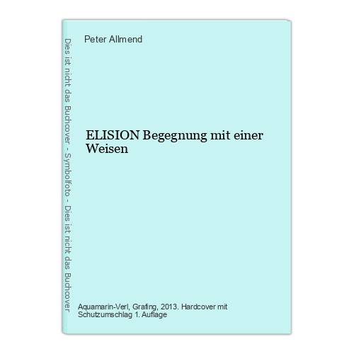 6821 Peter Allmend ELISION Begegnung mit einer Weisen HC. Aquamarin Verlag