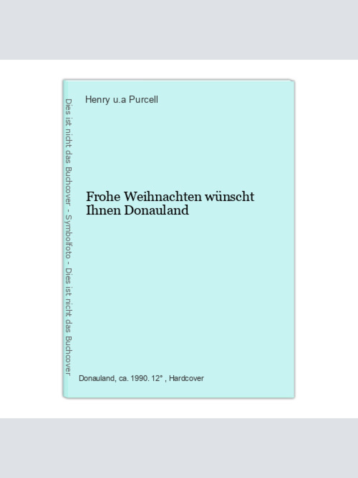 Frohe Weihnachten wünscht Ihnen Donauland Purcell, Henry u.a.: