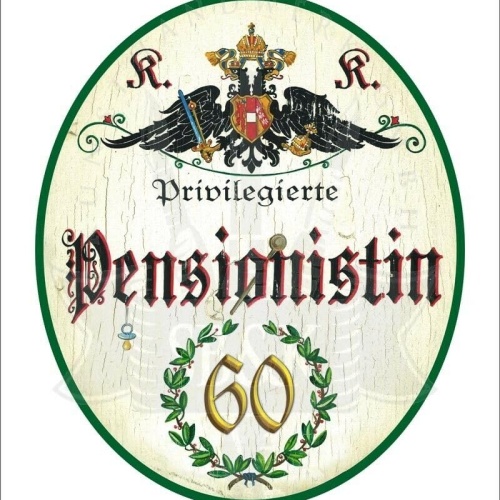KuK Nostalgie Holzschild - Privilegierte Pensionistin 60 TH (Größe: 14x17)