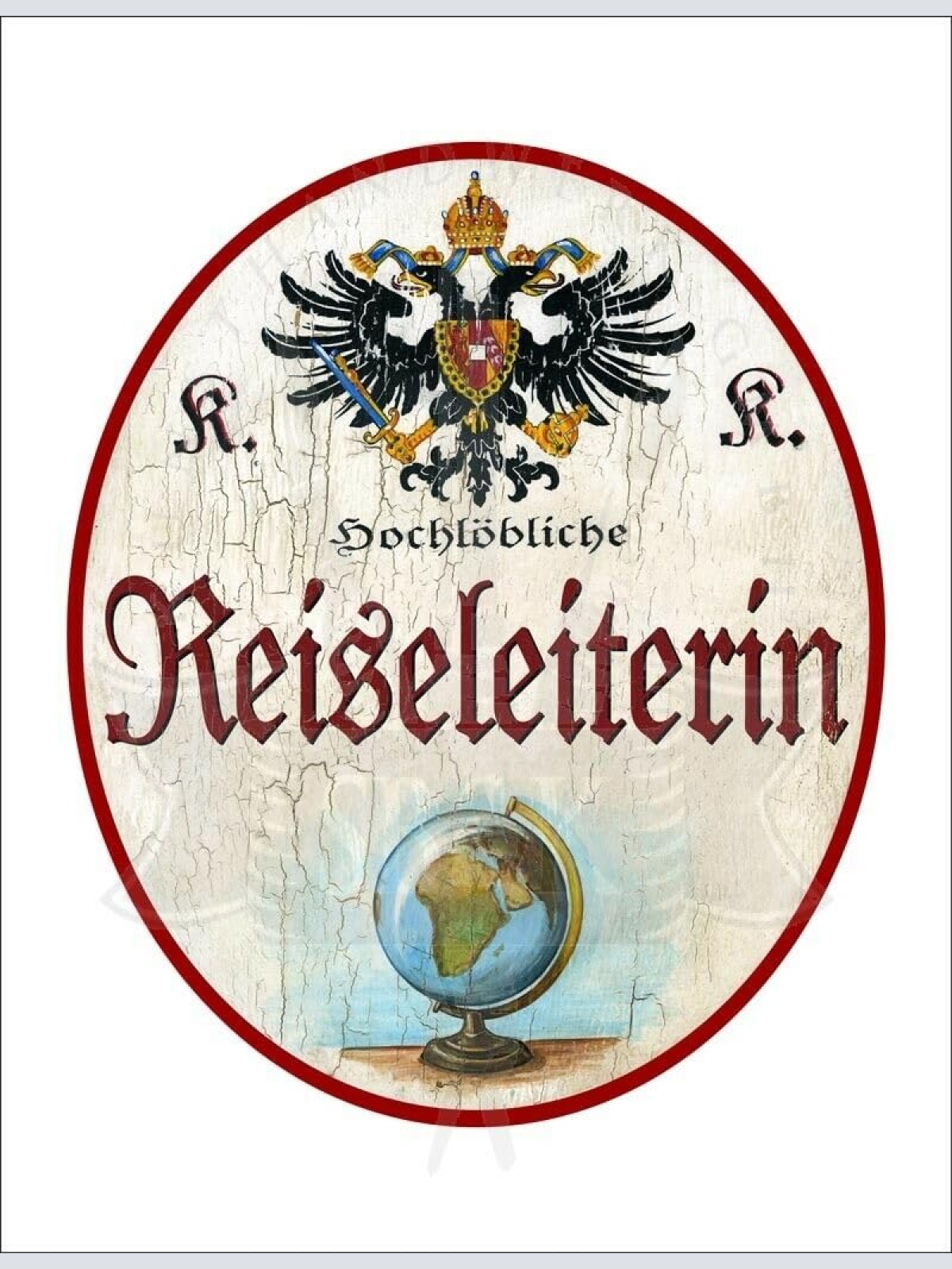 KuK Nostalgie Holzschild - Hochlöbliche Reiseleiterin - Globus TH (Größe: 28x34)