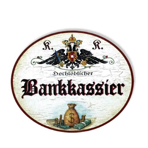 KuK Nostalgie Holzschild hochlöblicher Bankkassier (Größe: 19x23)
