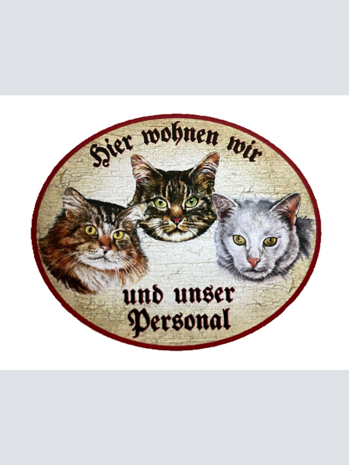 KuK Nostalgie Holzschild "Hier wohnen wir u.u.Personal“ Trio Katze Tabby Sib. W