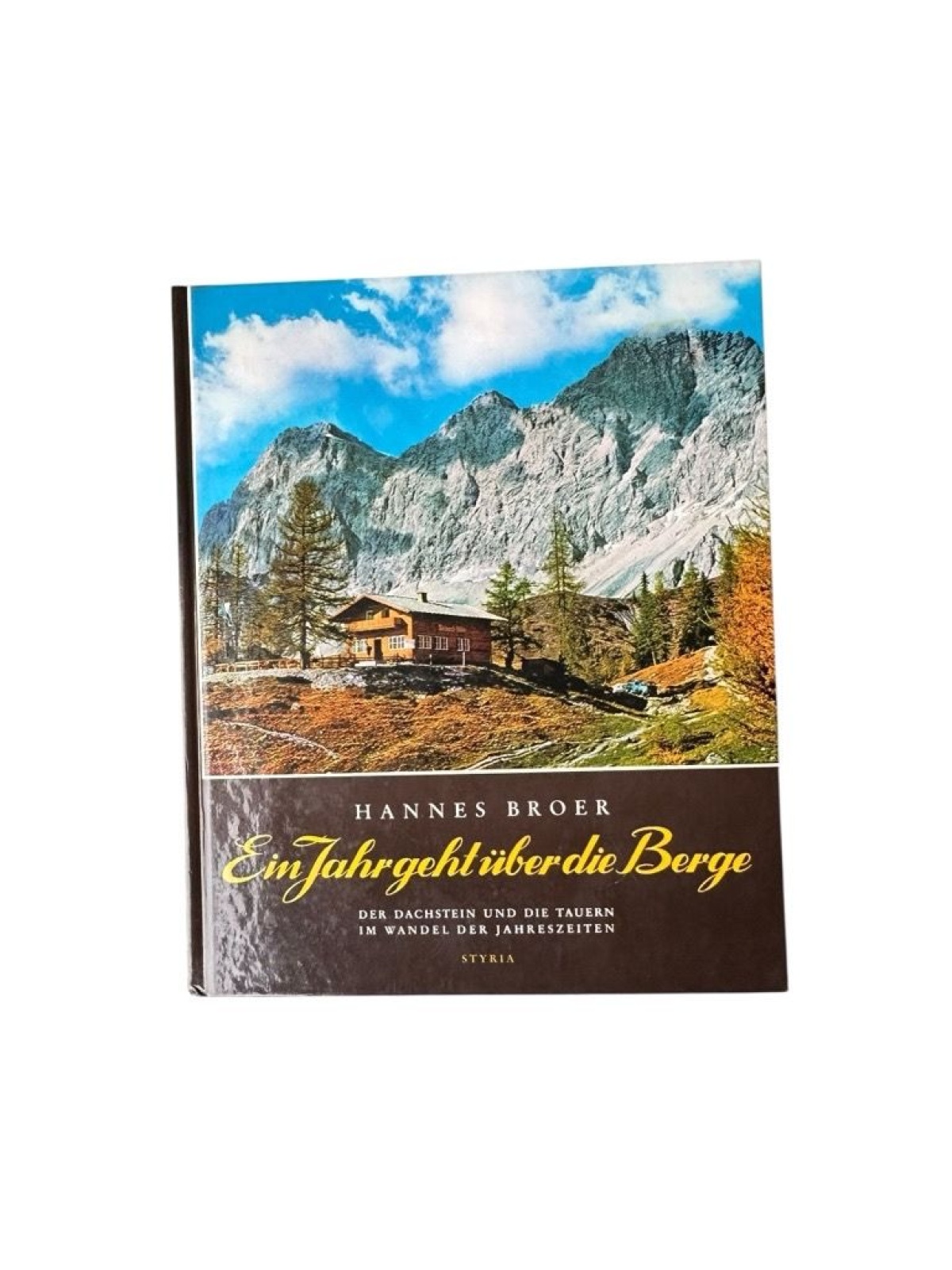 Ein Jahr geht über die Berge. Der Dachstein und die Tauern im Wandel der Jahresz