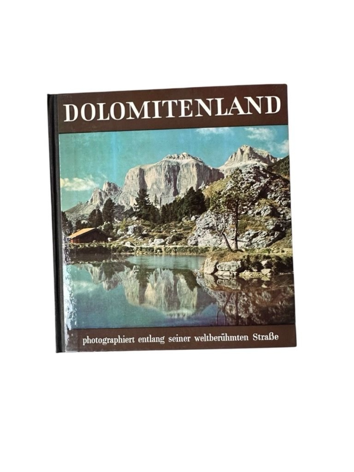 Dolomitenland. Photographiert entlang seiner weltberühmten Strasse. Hemberger, A