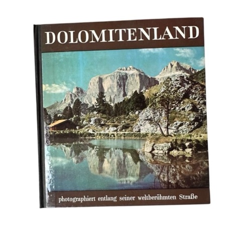 Dolomitenland. Photographiert entlang seiner weltberühmten Strasse. Hemberger, A