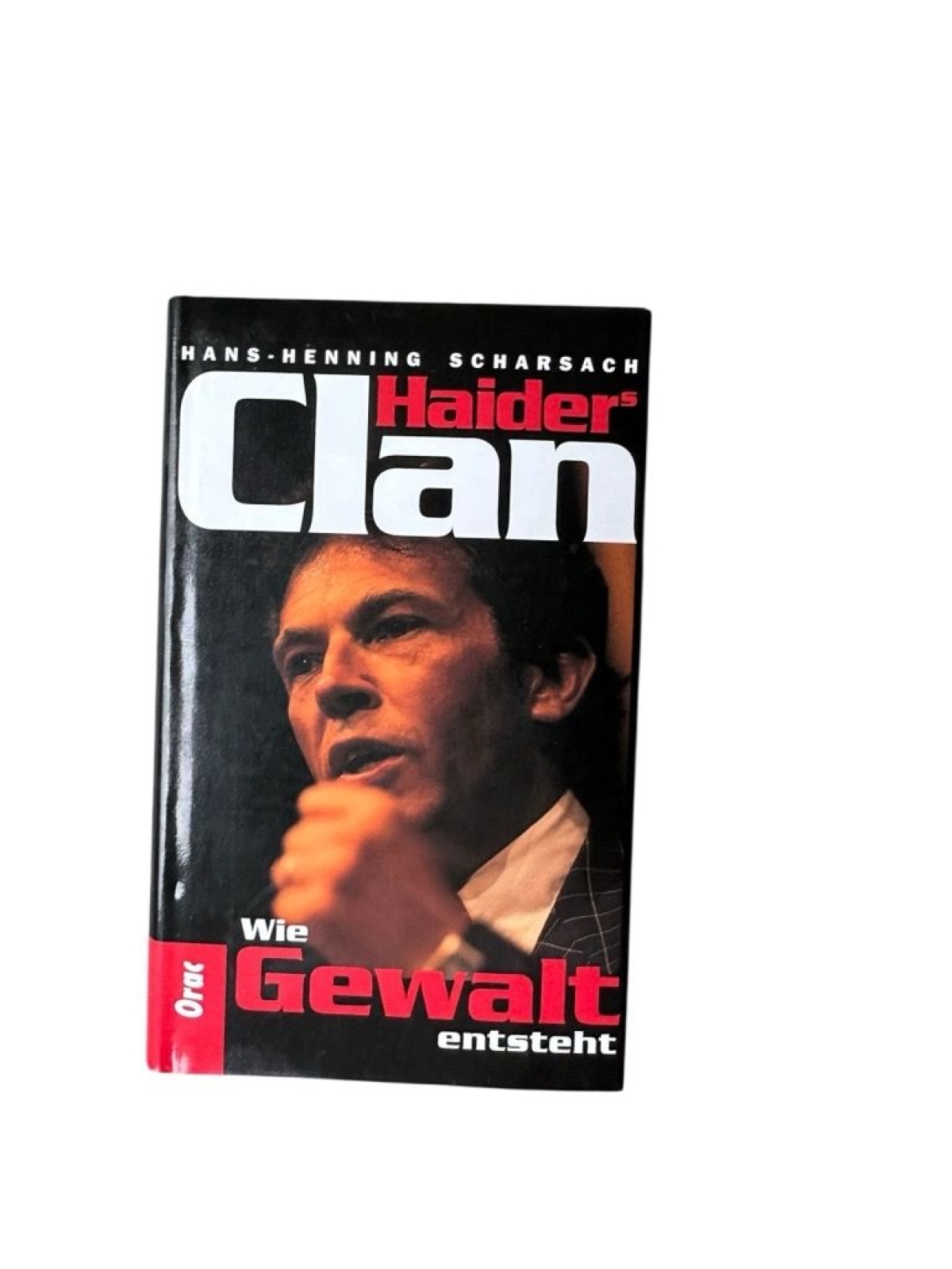 Haiders Clan. Wie Gewalt entsteht Hans-Henning Scharsach Scharsach, Hans-Henning