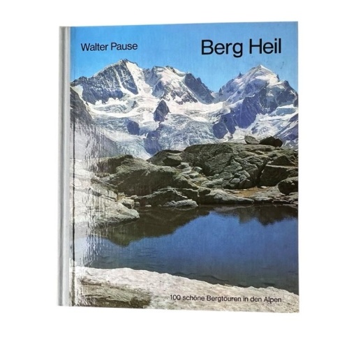 Berg Heil : 100 schöne Bergtouren in d. Alpen Walter Pause. [Zeichn.: Hellmut u.