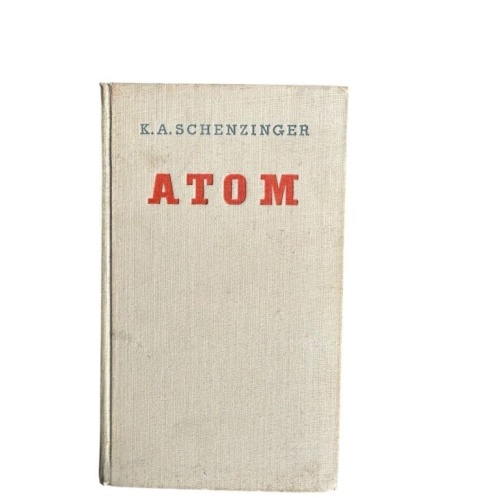 Atom. Roman des neuen Weltbildes. K. A. Schenzinger Atom Roman des neuen Weltbil