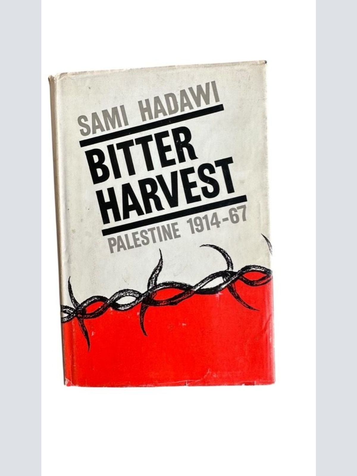 Bitter Harvest. Palestine between 1914-1967 Hadawi, Sami:
