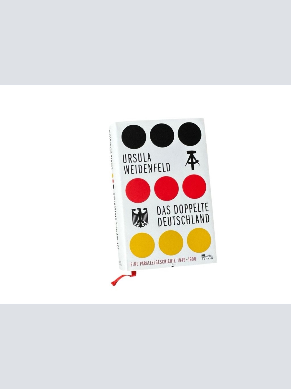 Das doppelte Deutschland : eine Parallelgeschichte, 1949-1990 Ursula Weidenfeld