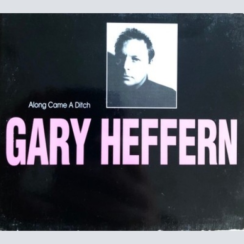 CD, Album, Comp, Dig Gary Heffern - Along Came A Ditch
