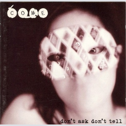 CD, Album Come (2) - Don't Ask Don't Tell