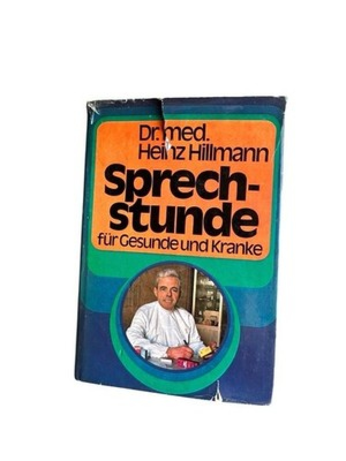 Sprechstunde für Gesunde und Kranke Heinz Hillmann Hillmann, Heinz: