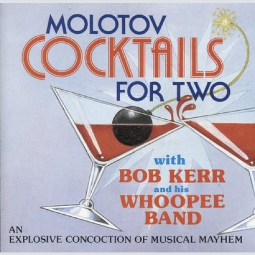 CD, Album Bob Kerr And His Whoopee Band* - Molotov Cocktails For Two