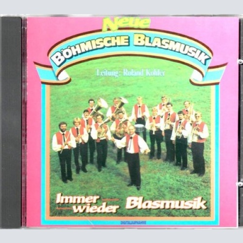 CD Neue Böhmische Blasmusik, Roland Kohler - Immer Wieder Blasmusik