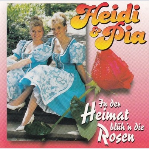 CD Heidi Und Pia - In Der Heimat Blüh'n Die Rosen
