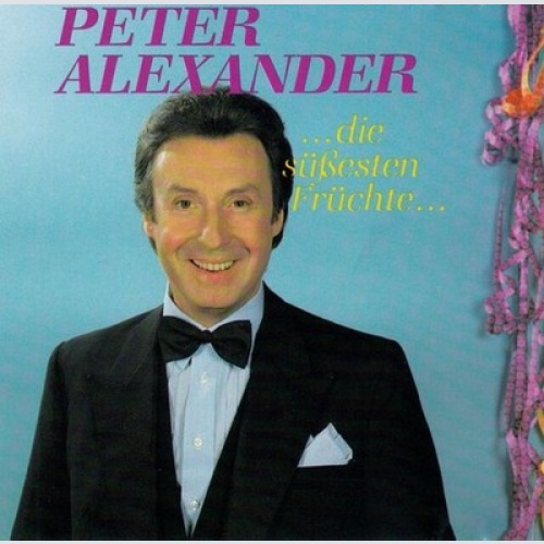 CD, Comp Peter Alexander - Die Süßesten Früchte