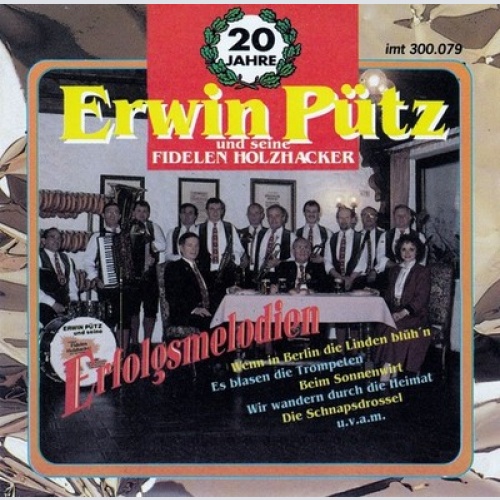 CD, Comp Erwin Pütz Und Die Fidelen Holzhacker* - Erfolgsmelodien