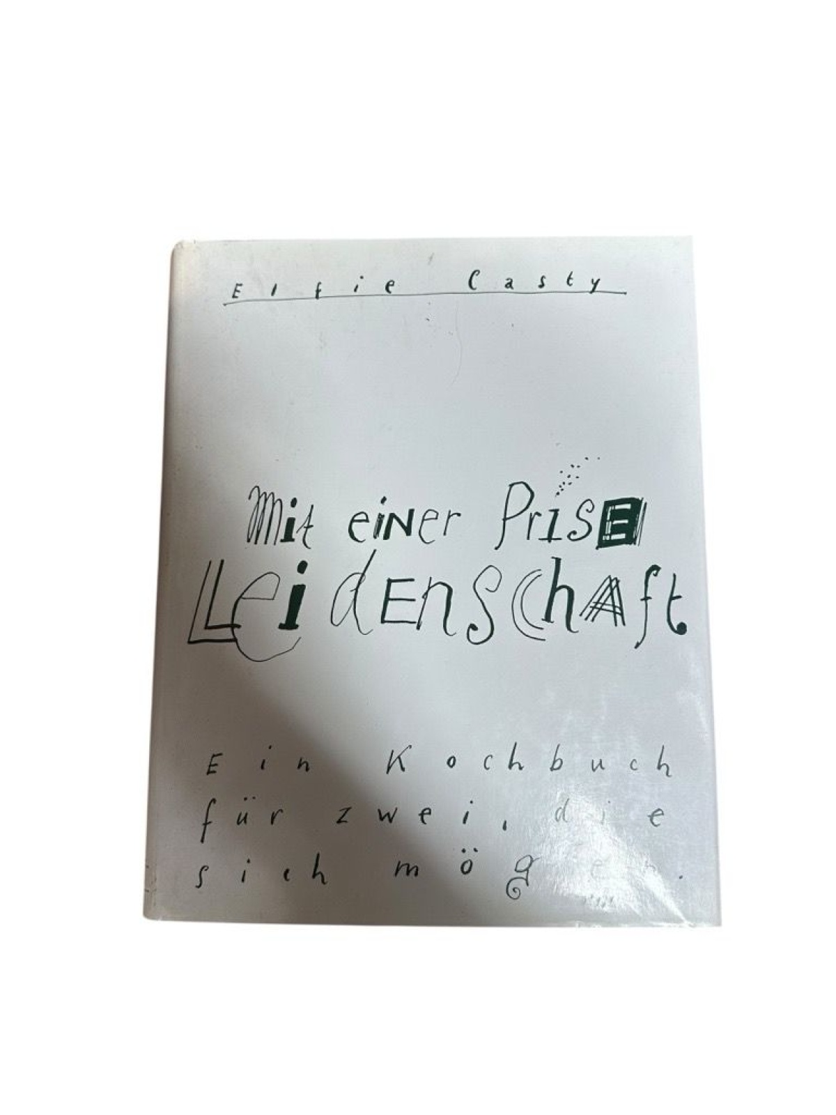 Mit einer Prise Leidenschaft. Ein Kochbuch für alle die sich mögen e. Kochbuch f