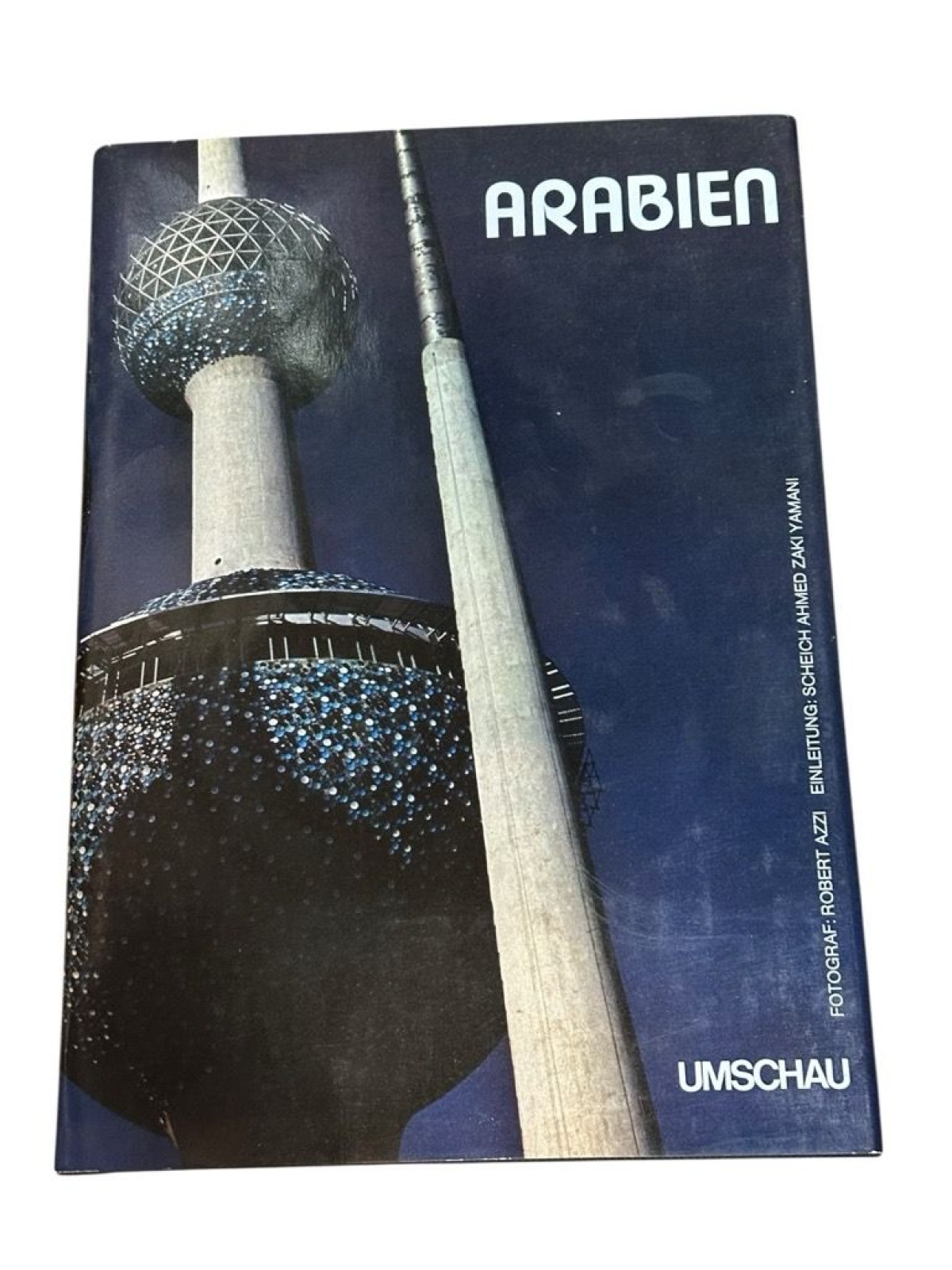 Arabien Fotograf: Robert Azzi. Einl.: Ahmed Zaki Yamani Azzi, Robert (Photograph