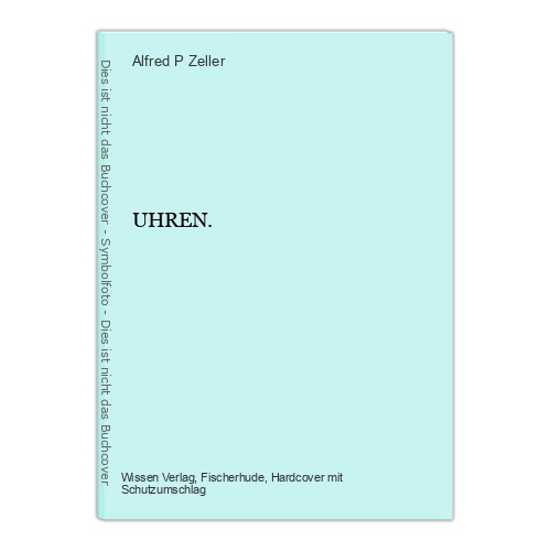 1651 Alfred P. Zeller UHREN. ELITE BIBLIOTHEK SCHÄTZE DER JAHRHUNDERTE HC +Abb