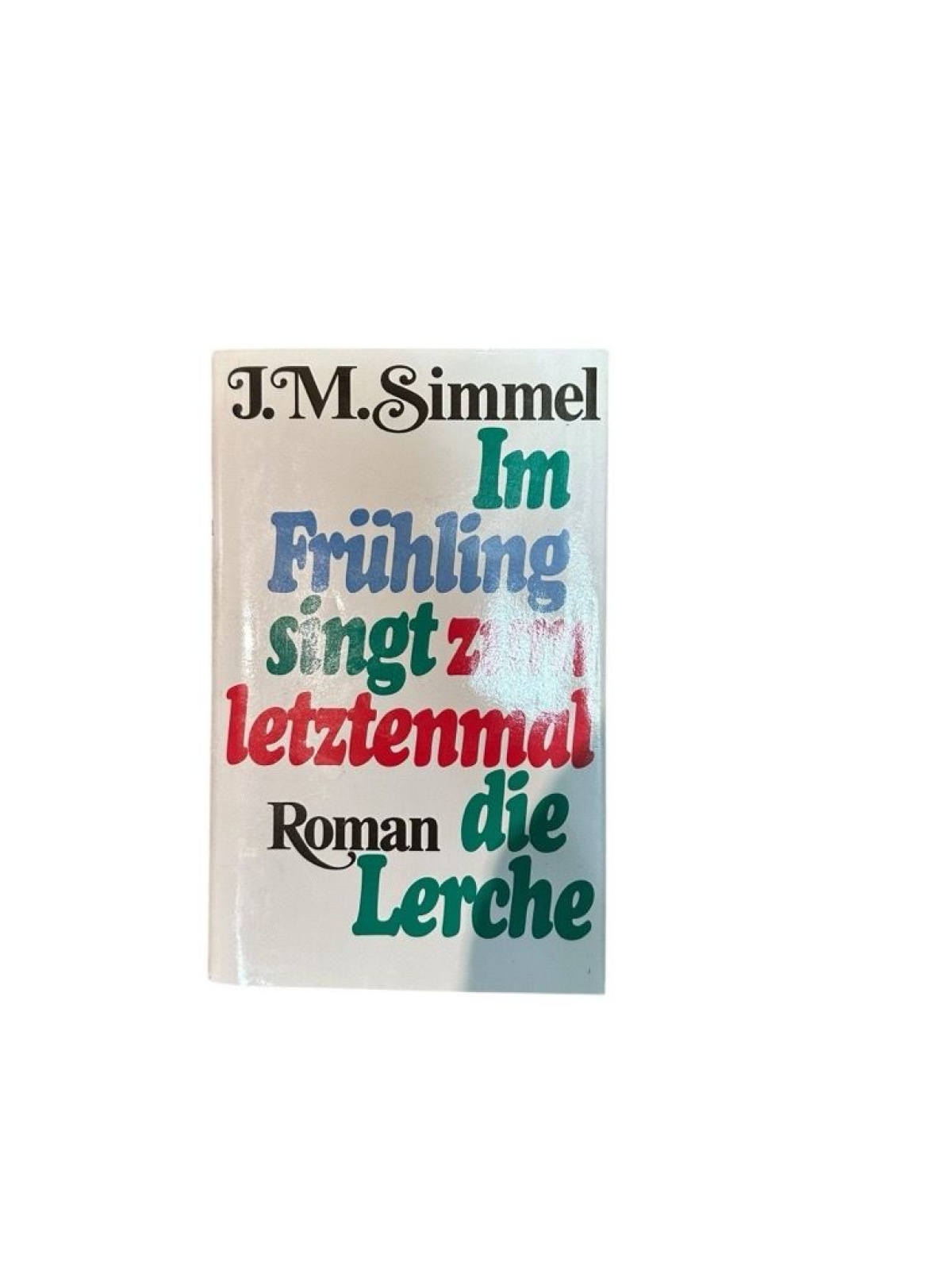 Im Frühling singt zum letztenmal die Lerche Simmel, Johannes Mario: