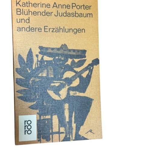 Blühender Judasbaum und andere Erzählungen Katherine Anne Porter. [Aus d. Amerik