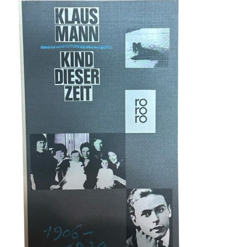 Kind dieser Zeit Klaus Mann. Mit e. Nachw. von William L. Shirer Mann, Klaus: