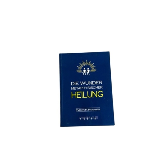 Die Wunder metaphysischer Heilung Evelyn M. Monahan Monahan, Evelyn M.: