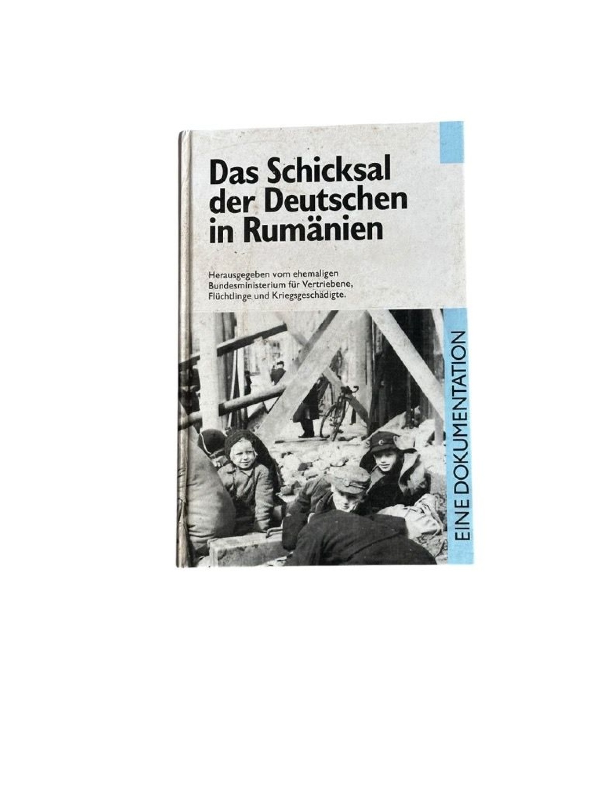Das Schicksal der Deutschen in Rumänien : eine Dokumentation hrsg. vom ehemalige