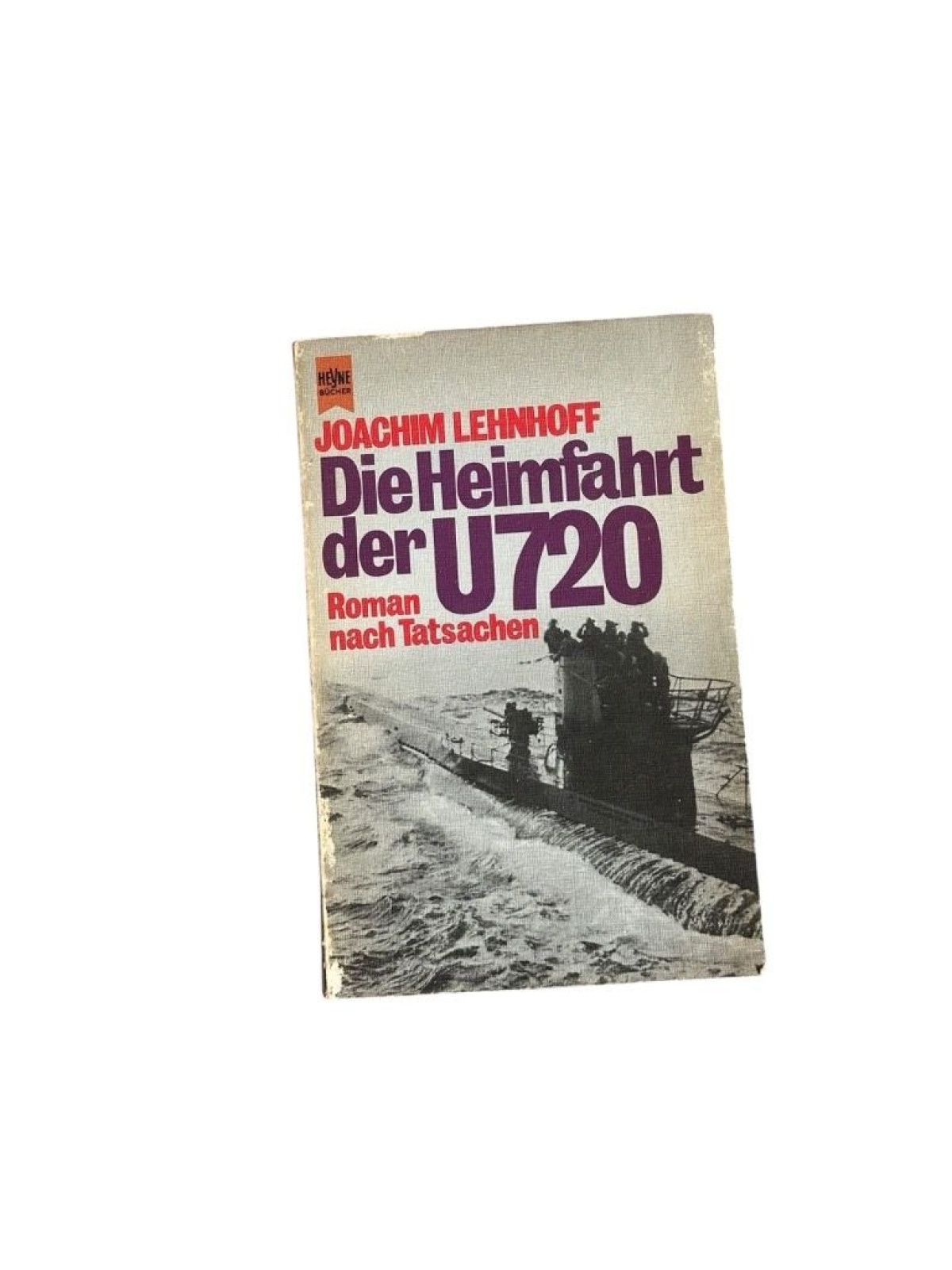 Die Heimfahrt der U720 Roman nach Tatsachen Lehnhoff, Joachim:
