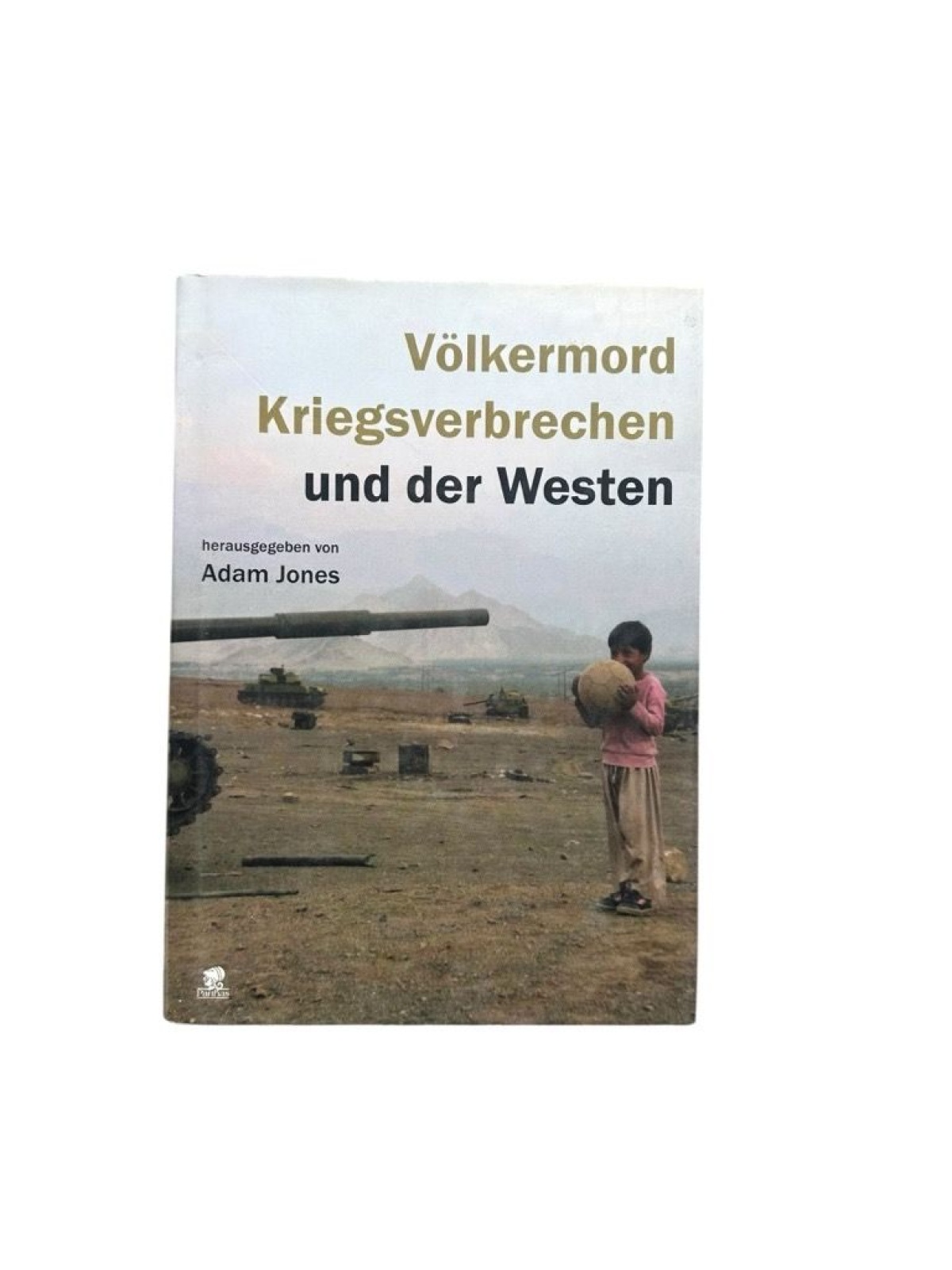Völkermord, Kriegsverbrechen und der Westen hrsg. von Adam Jones. [Übers. aus de