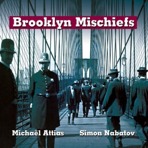 CD Michaël Attias, Simon Nabatov - Brooklyn Mischiefs