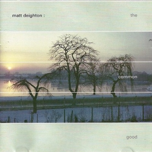 CD, Album Matt Deighton - The Common Good
